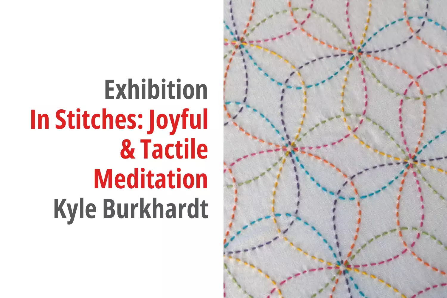 Graphic for the exhibition titled In Stitches: Joyful & Tactile Meditation