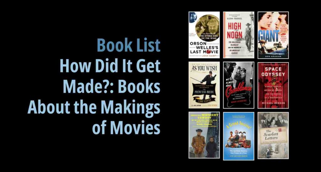 Black background with a book cover collage and text reading book list: How Did It Get Made? : Books about the Makings of Movies