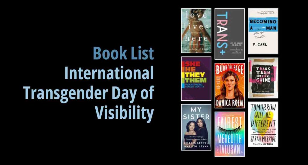Black background with a book cover collage and text reading book list: International Transgender Day Of Visibility