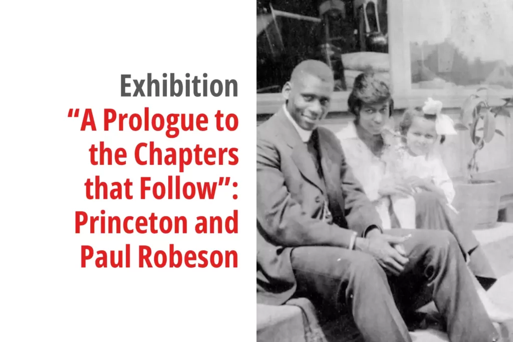 Graphic for the exhibition titled “A Prologue to the Chapters that Follow”: Princeton and Paul Robeson