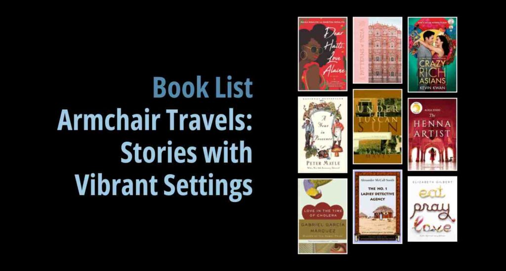 Black background with a book cover collage and text reading book list: Armchair Travels: Stories with Vibrant Settings