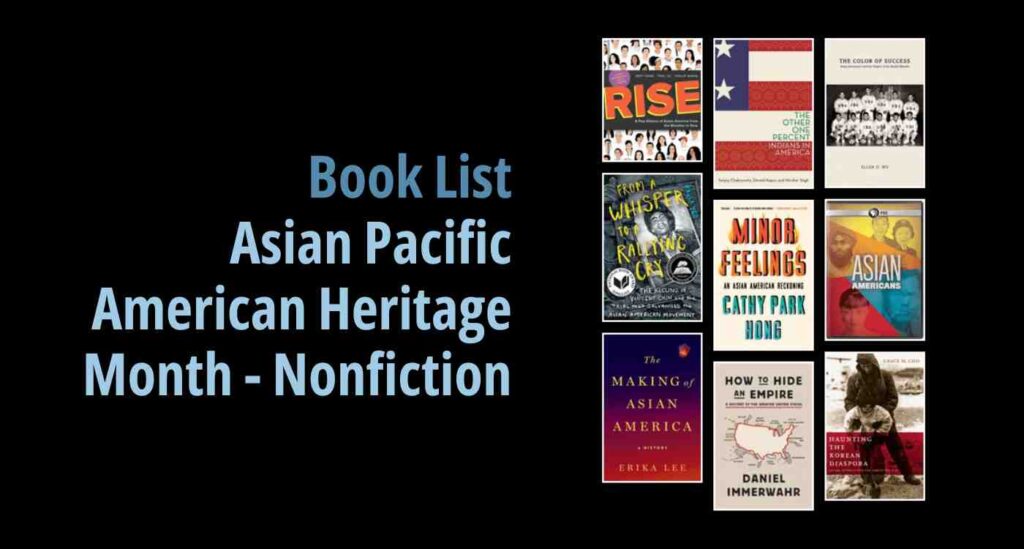 Black background with a book cover collage and text reading book list: Asian Pacific American Heritage Month: Nonfiction