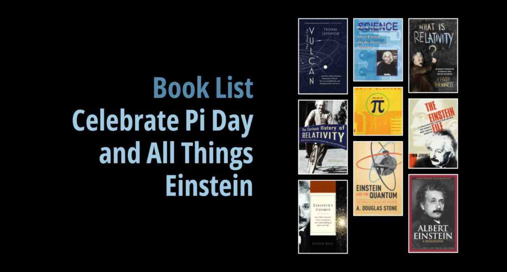 Black background with a book cover collage and text reading book list: Celebrate Pi Day and All Things Einstein