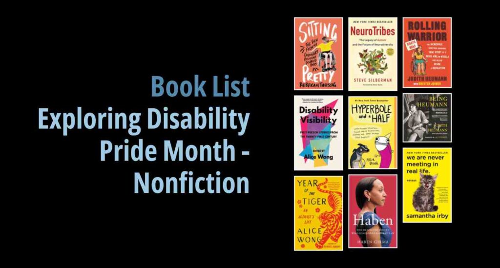 Black background with a book cover collage and text reading book list: Exploring Disability Pride Month - Nonfiction