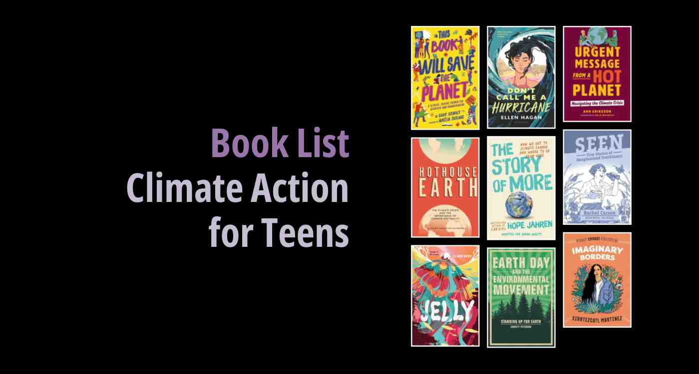 Black background with a book cover collage and text reading book list: Climate Action for Teens