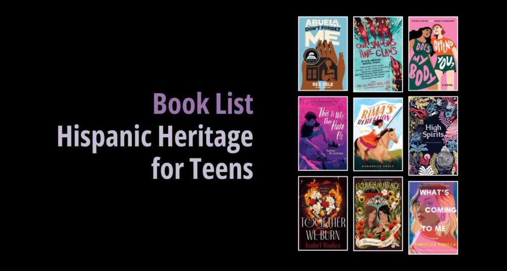 Black background with a book cover collage and text reading book list: Hispanic Heritage for Teens