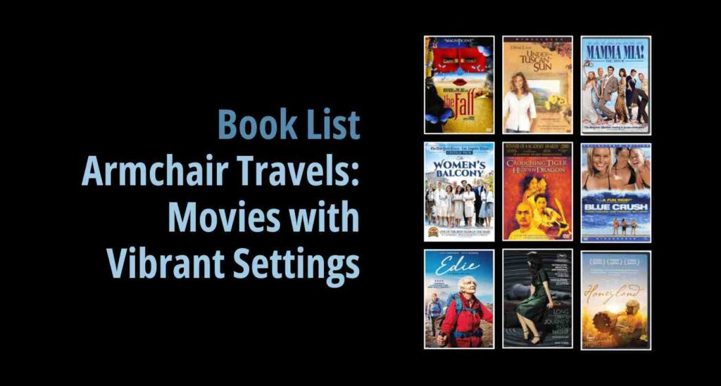 Black background with a book cover collage and text reading book list: Armchair Travels: Movies with Vibrant Settings