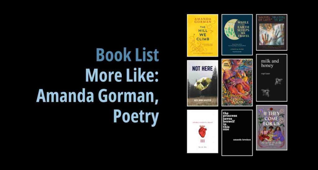 Black background with a book cover collage and text reading book list: More Like: Amanda Gorman, Poetry