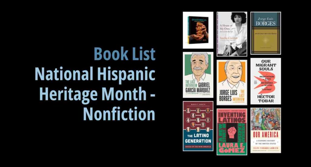 Black background with a book cover collage and text reading book list: National Hispanic Heritage Month - Nonfiction