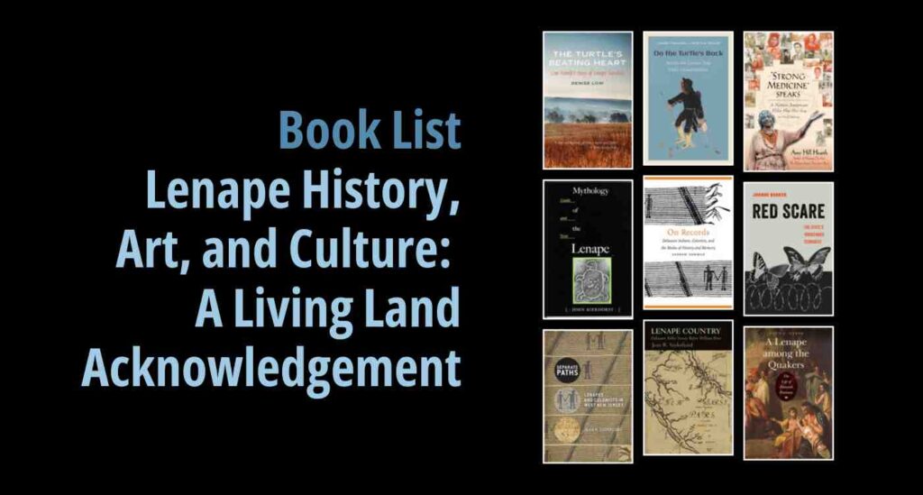 Black background with a book cover collage and text reading book list: Lenape History, Art, and Culture: A Living Land Acknowledgement