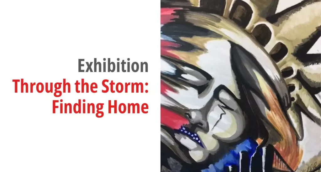 Graphic for the exhibition titled Through the Storm: Finding Home