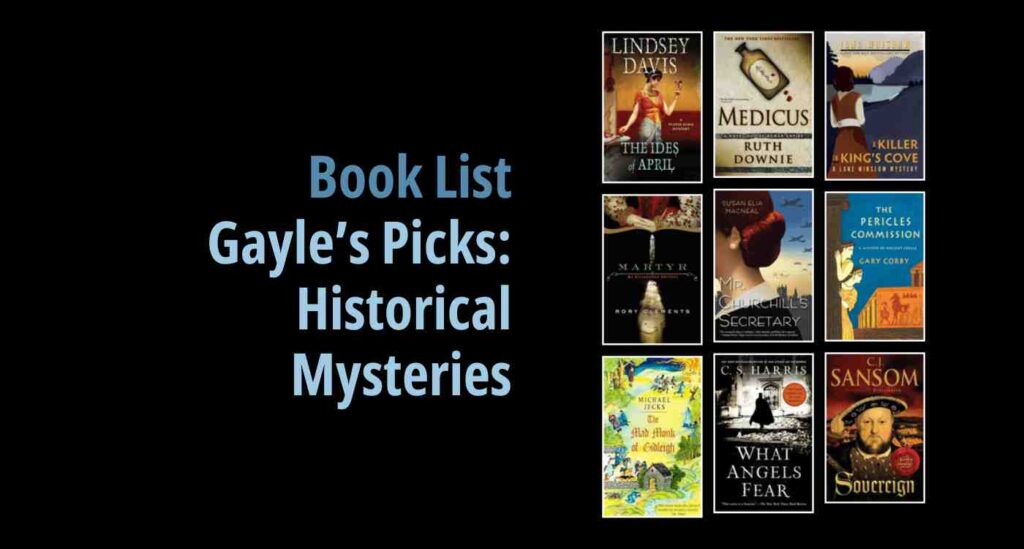 Black background with a book cover collage and text reading book list: Gayle's Picks: Historical Mysteries
