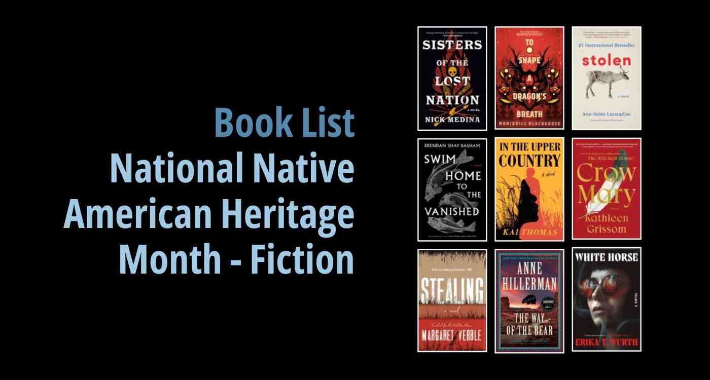 Black background with a book cover collage and text reading book list: National Native American Heritage Month - Fiction