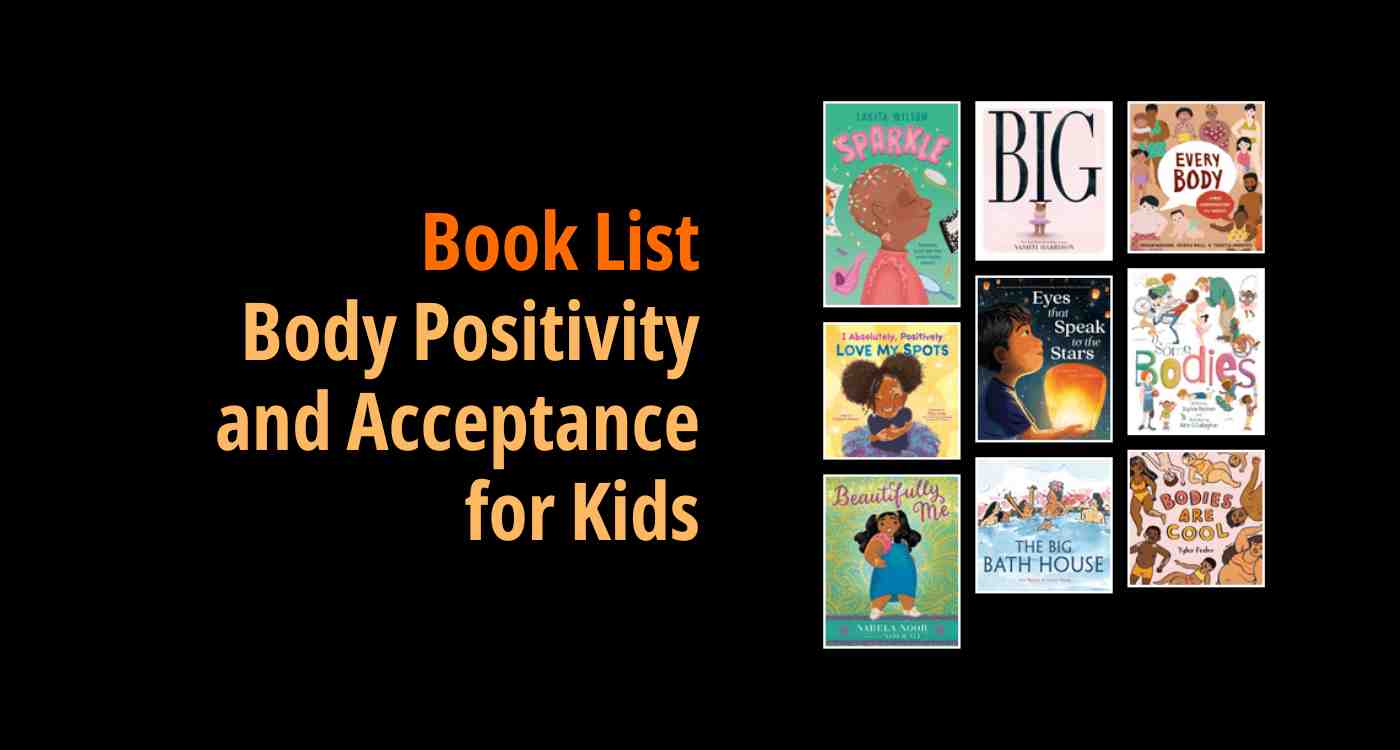 Black background with a book cover collage and text reading book list: Body Positivity and Acceptance for Kids