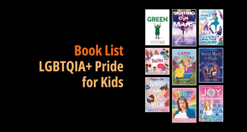Black background with a book cover collage and text reading book list: LGBTQIA+ Pride for Kids