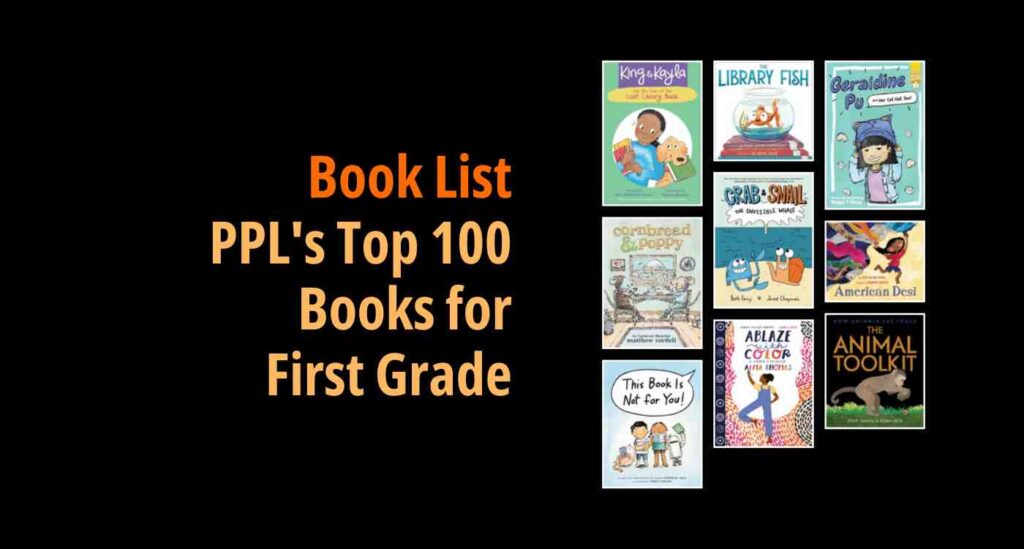 Black background with a book cover collage and text reading book list: PPL's Top 100 Books for First Grade