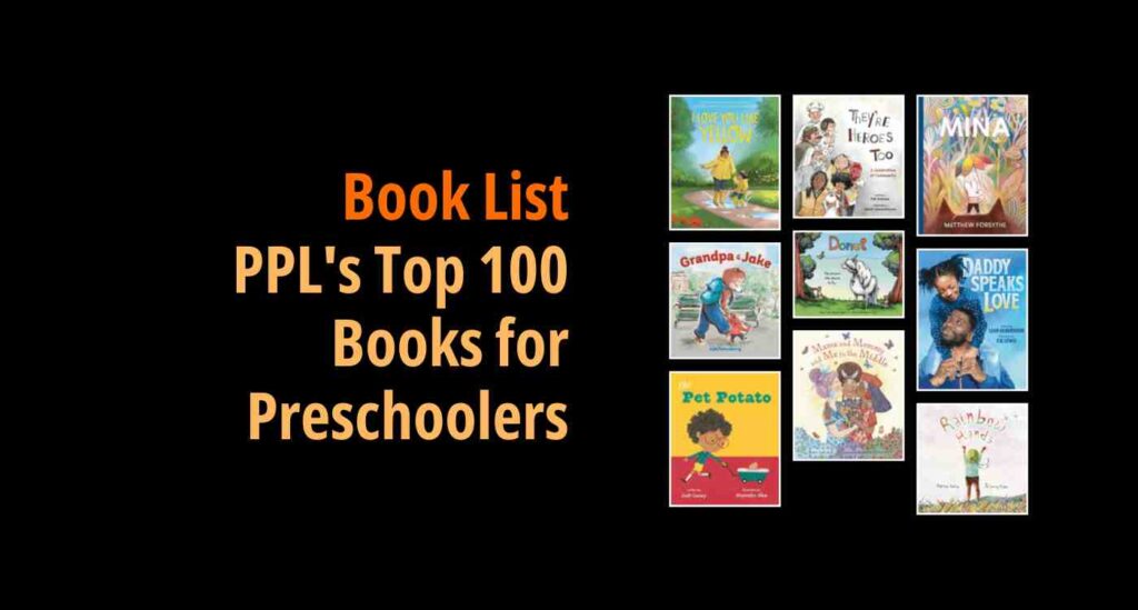 Black background with a book cover collage and text reading book list: PPL's Top 100 Books for Preschoolers