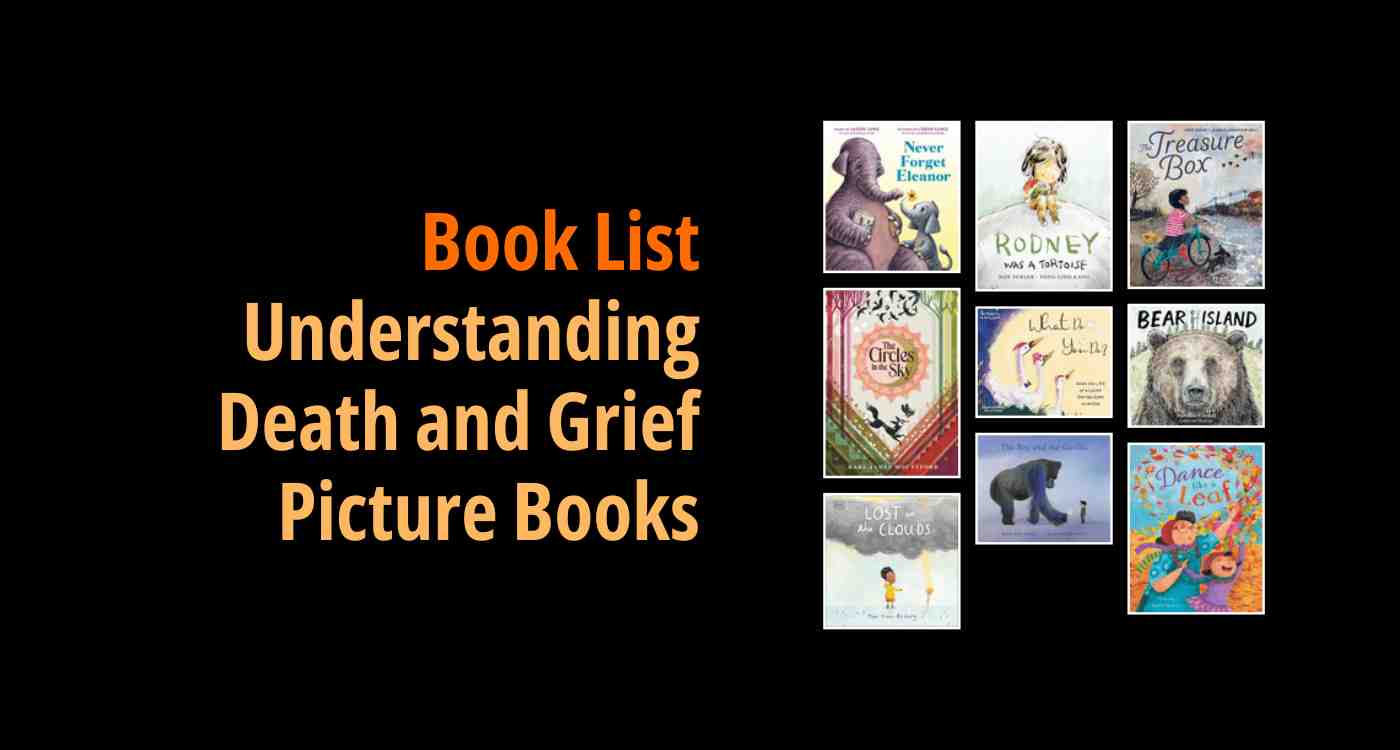 Black background with a book cover collage and text reading book list: Understanding Death and Grief Picture Books