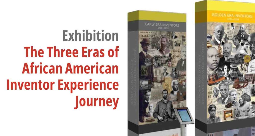 Graphic for the exhibition titled The Three Eras of African American Inventor Experience Journey