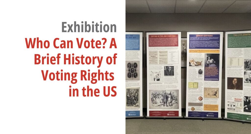 Graphic for the exhibition titled Who Can Vote? A Brief History of Voting Rights in the U.S.