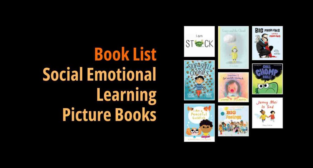 Black background with a book cover collage and text reading book list: Social Emotional Learning Picture Books