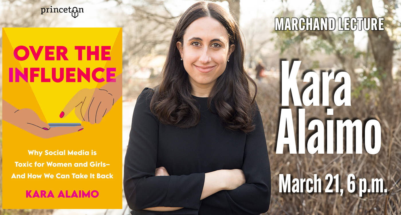 Picture of author and book cover for Over the Influence. Text reads Marchand Lecture, Kara Alaimo, March 21, 6 p.m.