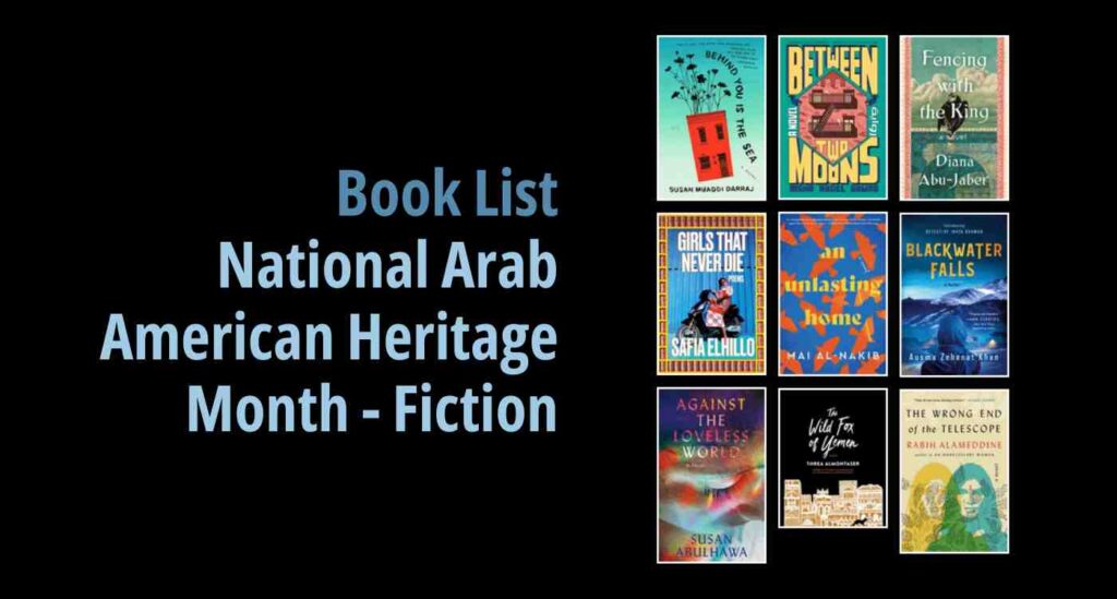 Black background with a book cover collage and text reading book list: National Arab American Heritage Month - Fiction