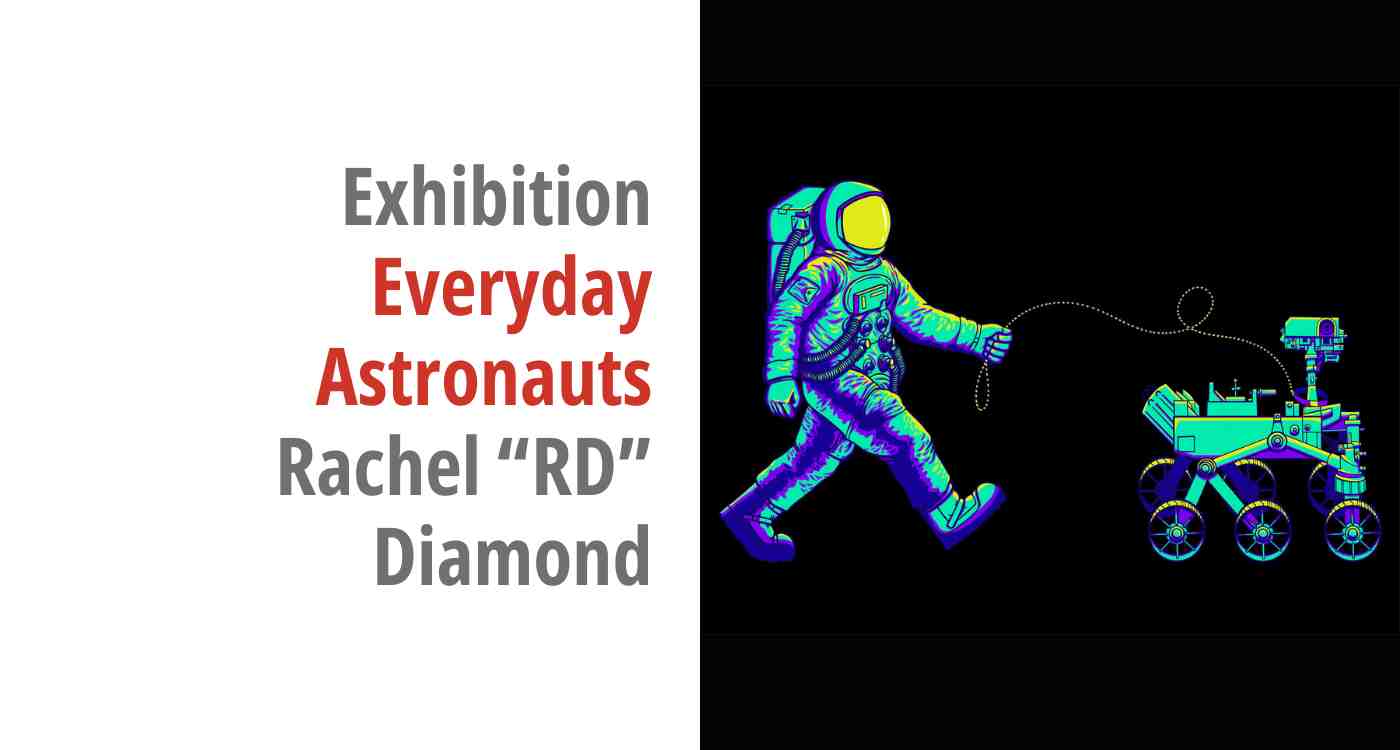 An image of the artist's, showing an astronaut walking a rover alongside the title of the exhibition