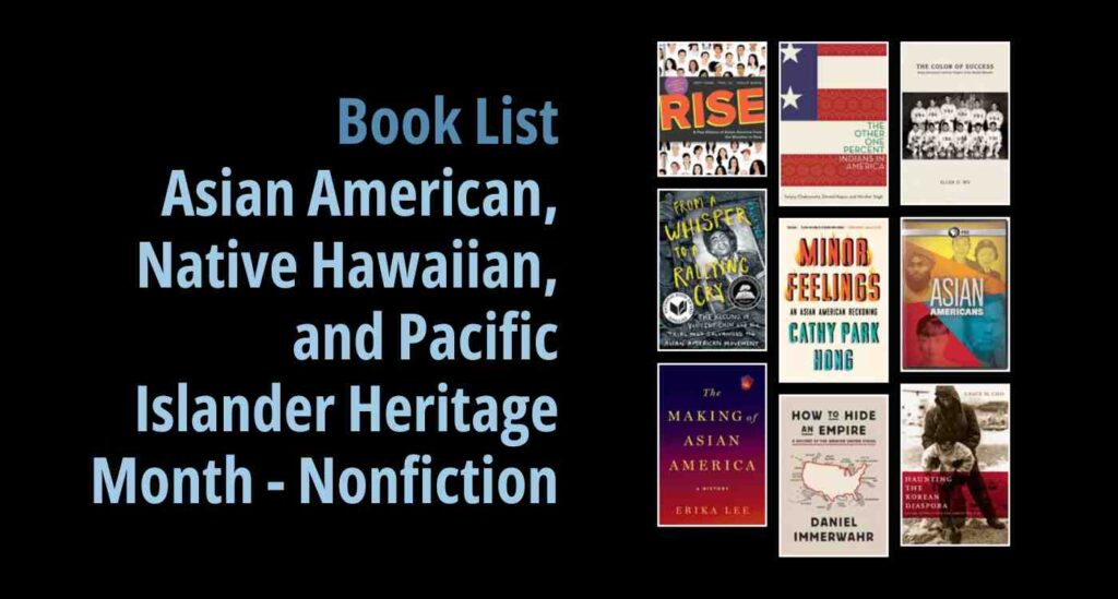 Black background with a book cover collage and text reading Book List: Asian American, Native Hawaiian, and Pacific Islander Heritage Month - Nonfiction