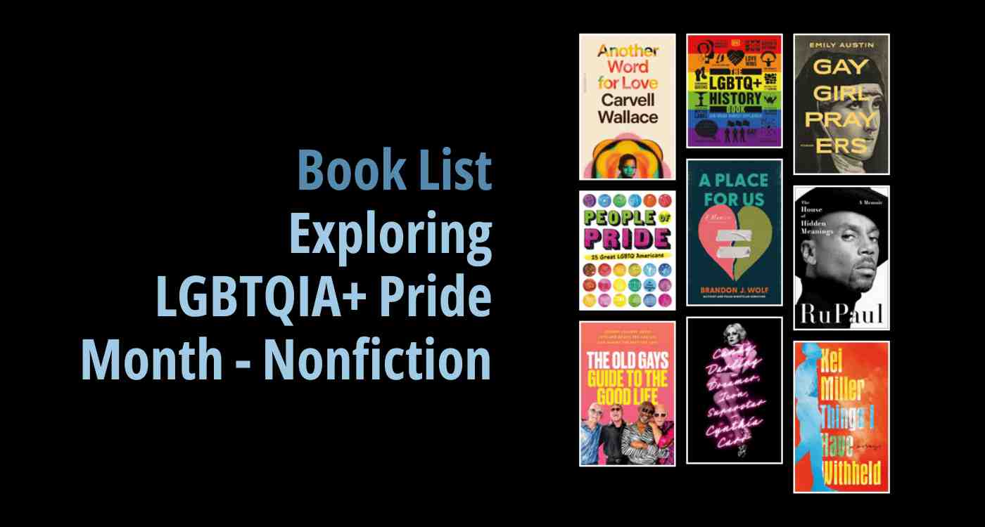 Black background with a book cover collage and text reading book list: Exploring LGBTQIA+ Pride Month - Nonfiction