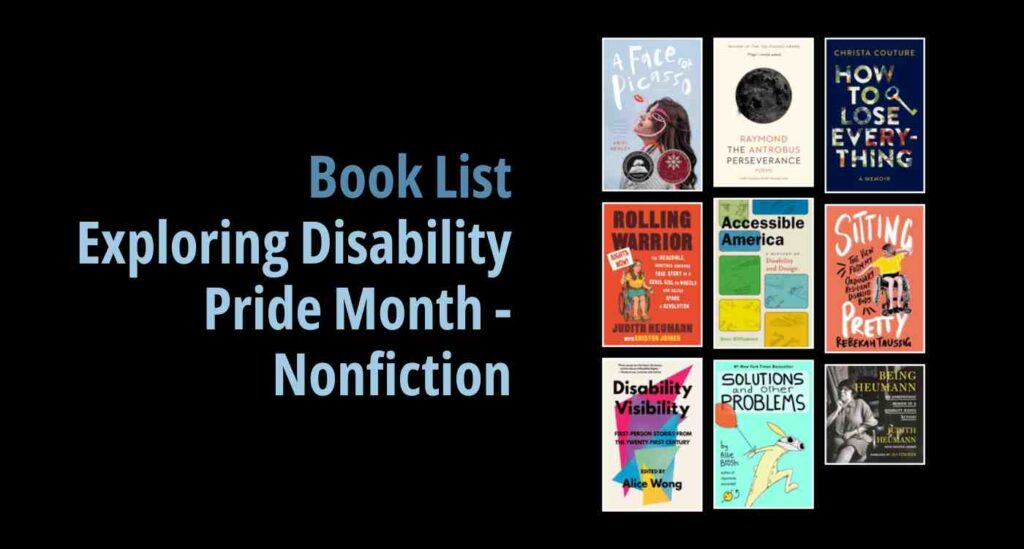 Black background with a book cover collage and text reading Book List: Exploring Disability Pride Month Nonfiction