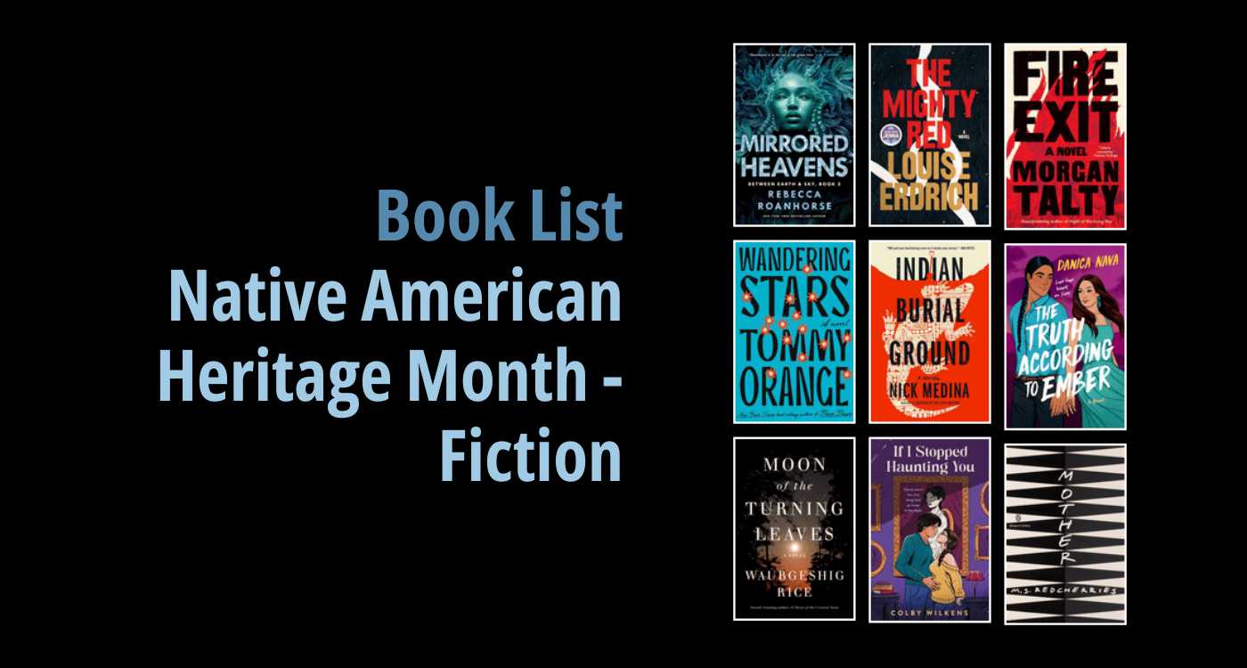 Black background with a book cover collage and text reading book list: Native American Heritage Month - Fiction
