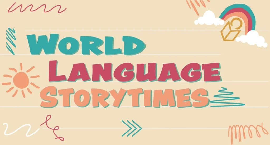 colorful, kid-inspired graphic for World Language Storytimes
