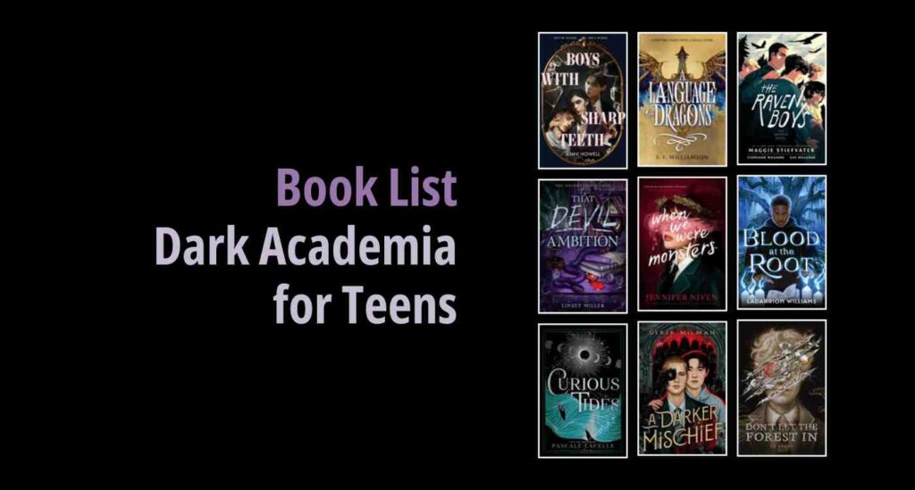 Black background with a book cover collage and text reading Book List: Dark Academia for Teens