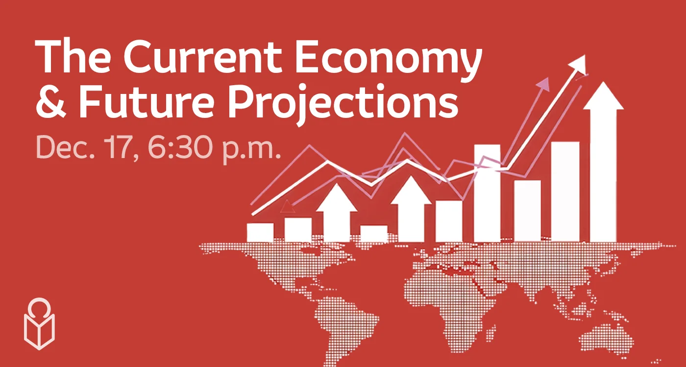 Graphic for program The Current Economy and Future Projections on Dec. 17, 6:30 p.m.