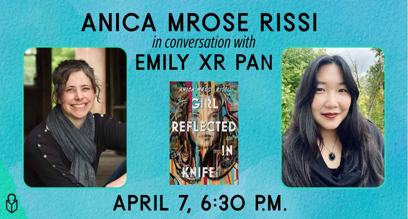 Graphic for event with author Anica Mrose Rissi, in conversation with Emily Pan on April 7 at 6:30 p.m.