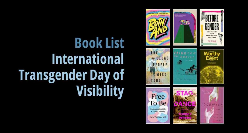 Black background with a book cover collage and text reading book list: International Transgender Day of Visibility