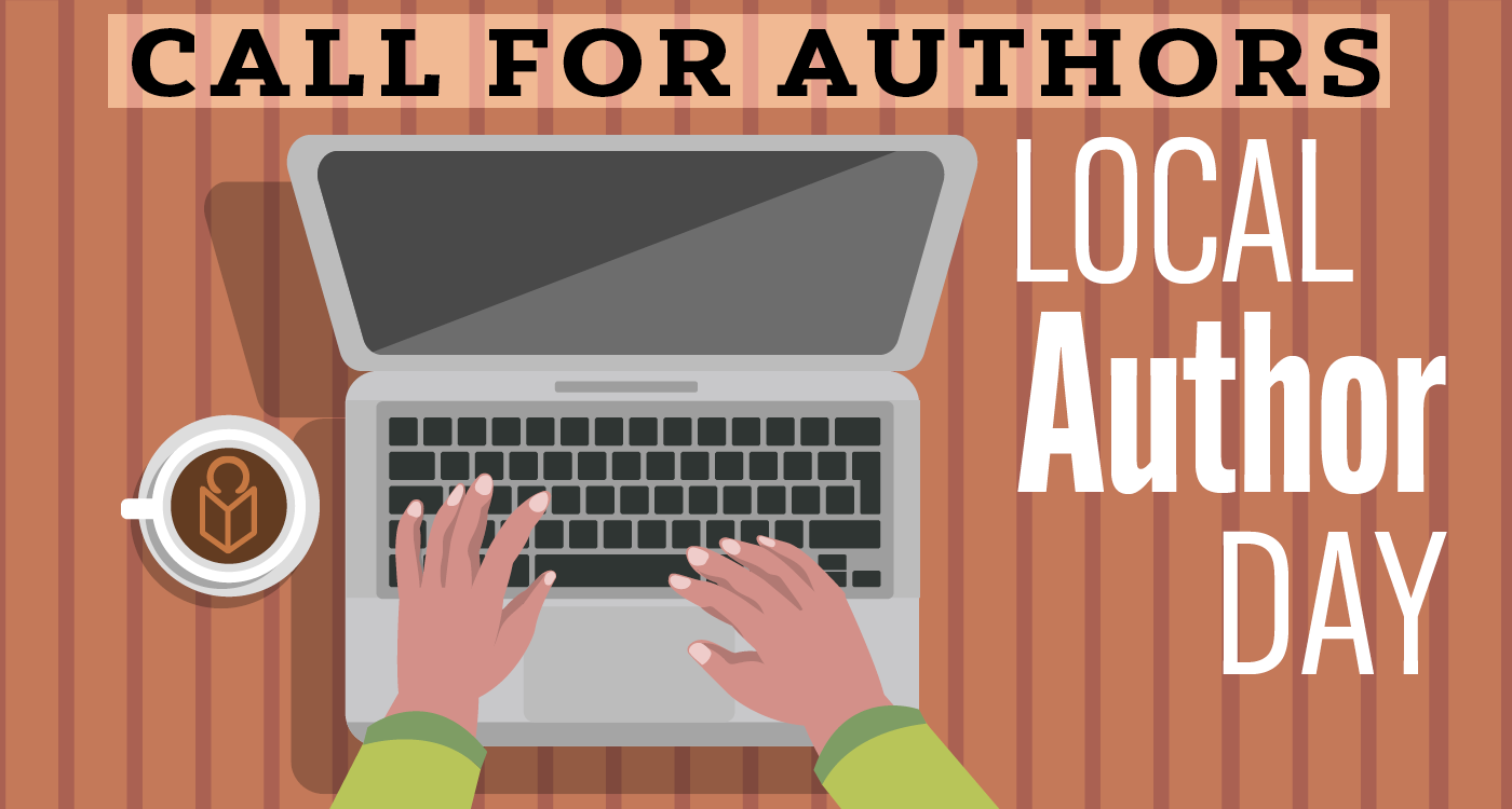 graphic of hands typing on laptop with the text Call for Authors, Local Author Day