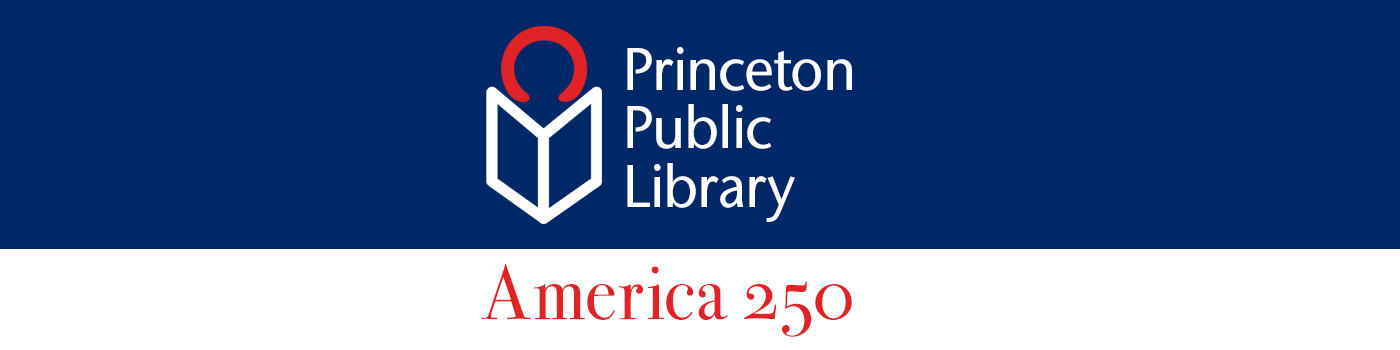 America at 250 programs, exhibitions, resources from the Princeton Public Library