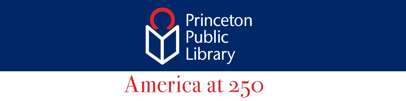 Princeton Public Library celebrates America at 250 with programs, events and resources.
