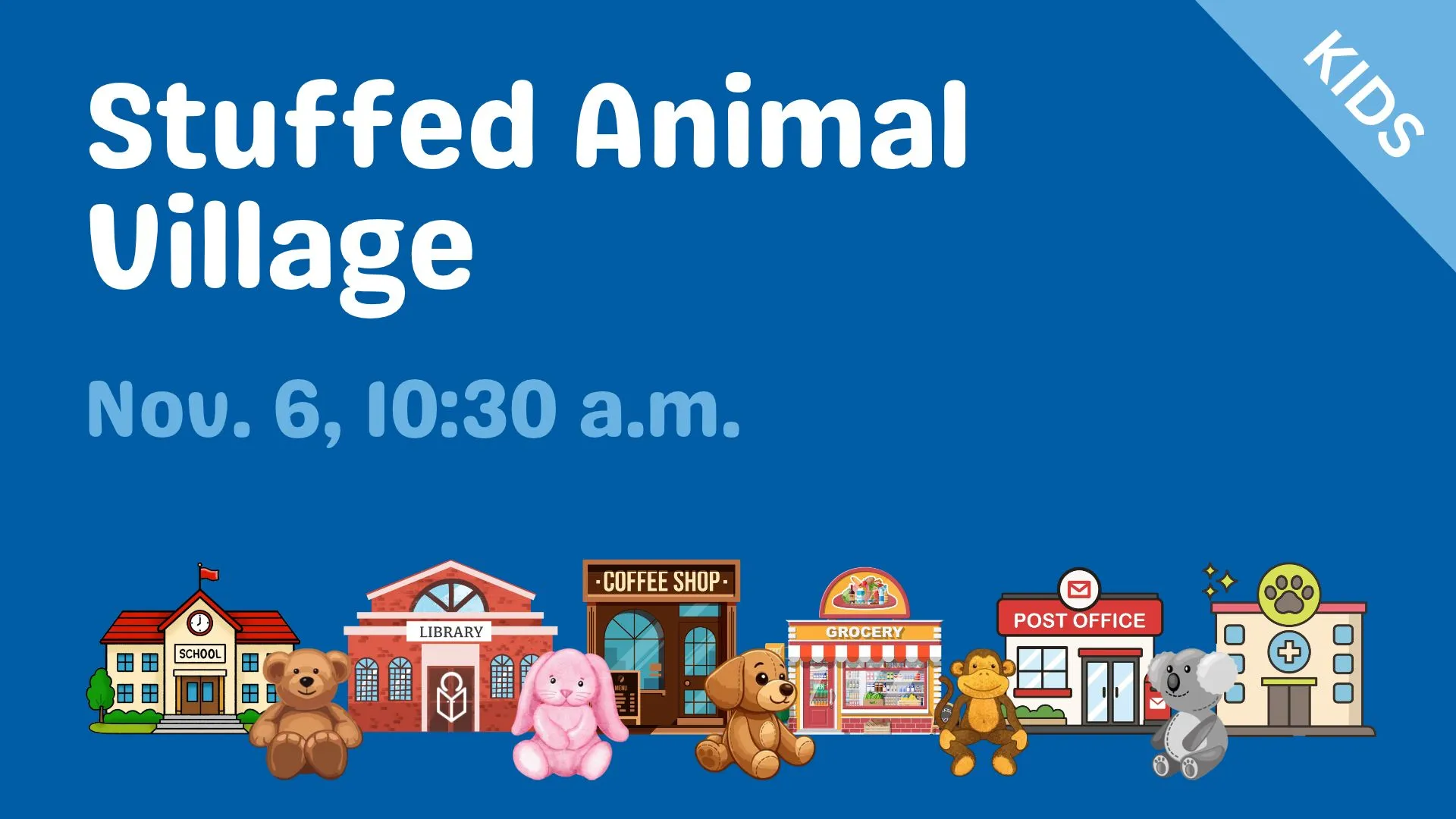 Stuffed Animal Village program for kids on Nov. 6 at 10:30 a.m. at Princeton Public Library.